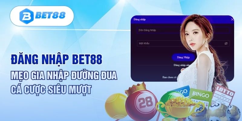 Đăng Nhập Bet88 An Toàn Chỉ Với 3 Bước Đơn Giản